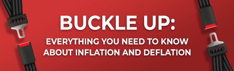 Buckle Up: Everything You Need To Know About Inflation and Deflation